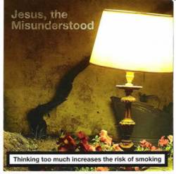 Jesus the Misunderstood : Thinking Too Much Increases the Risk of Smoking